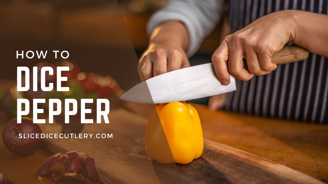 How to Dice a Pepper